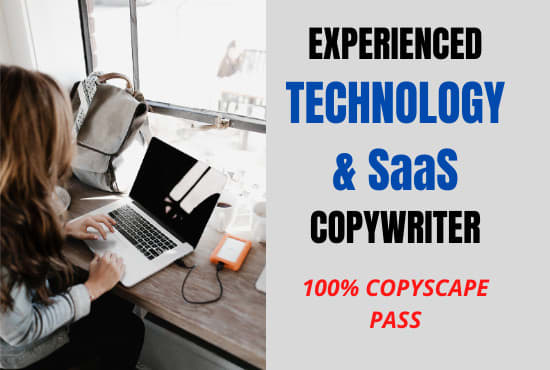 I will be your technology and saas copywriter
