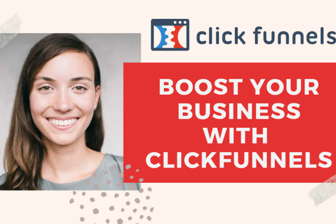 I will boost your business with clickfunnels