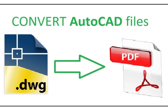 I will convert dwg, dxf, dwf files to PDF