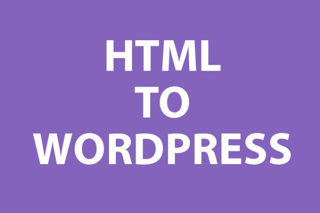 I will convert html website to wordpress theme