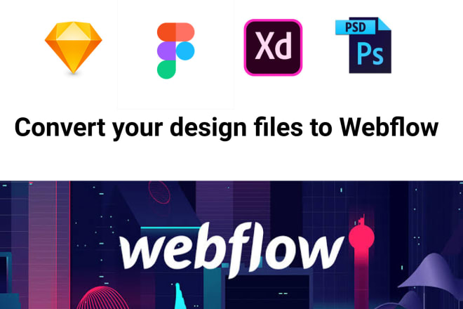 I will convert sketch, xd, psd, figma file to webflow website