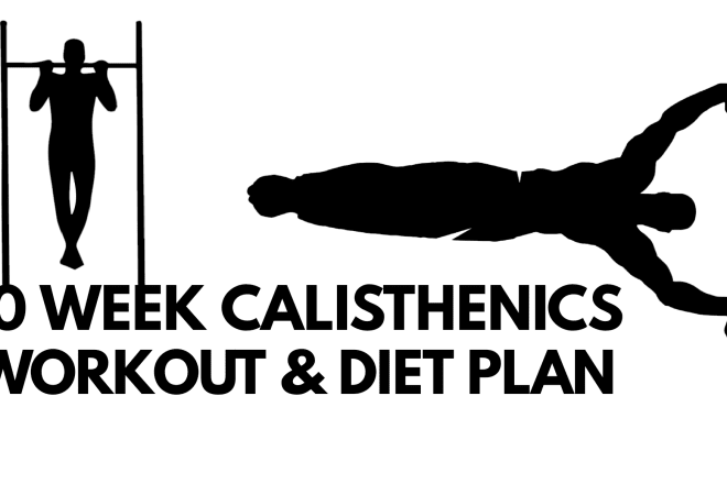I will create a 10 week calisthenics workout and nutrition plan