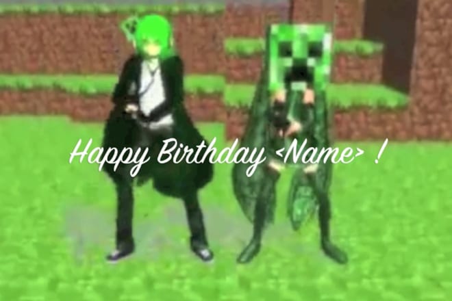 I will create a funny gangnam style minecraft happy birthday video with your text