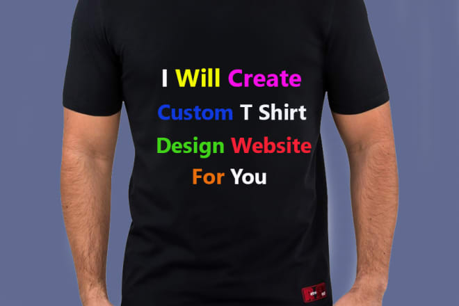 I will create custom t shirt design website