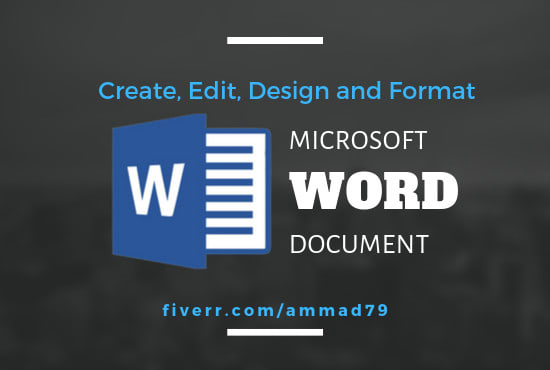 I will create, edit, design and format your ms word document professionally
