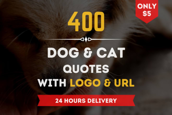 I will design 400 dog and cat quotes with your logo, URL