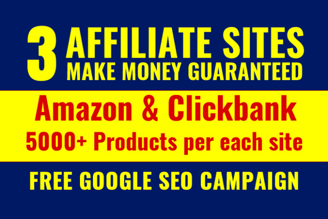 I will do 3 affiliate websites for amazon affiliate and clickbank affiliate