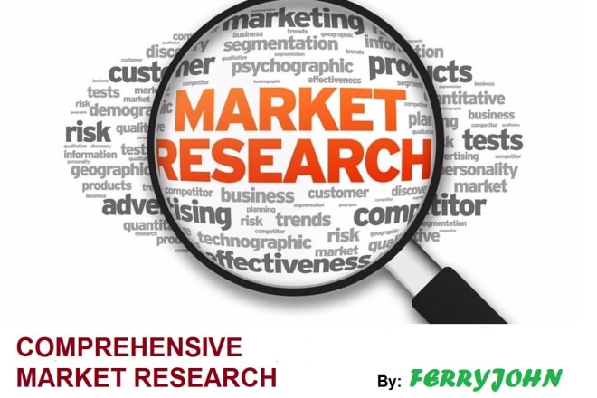 I will do a comprehensive market research for your business