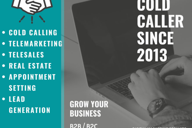 I will do cold calling, real estate, lead generation, telemarketing calls for you