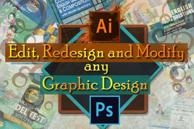 I will do edit, modify and redesign any graphic design in 12 hours