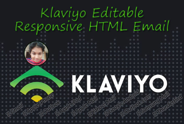 I will do klaviyo email template, fully responsive html editable