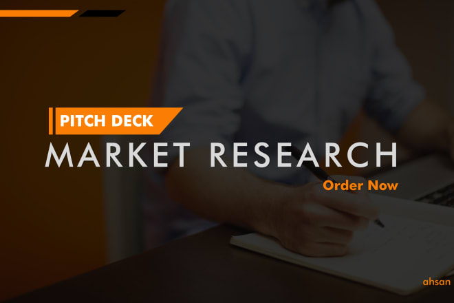 I will do market research and design investor pitch deck