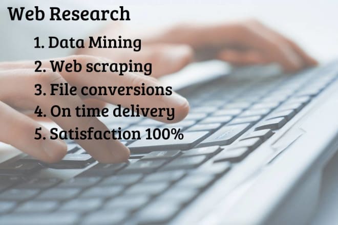 I will do online research,data mining, file conversion