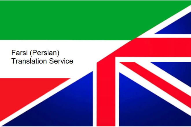 I will do quality english to persian, farsi translation, by native persian