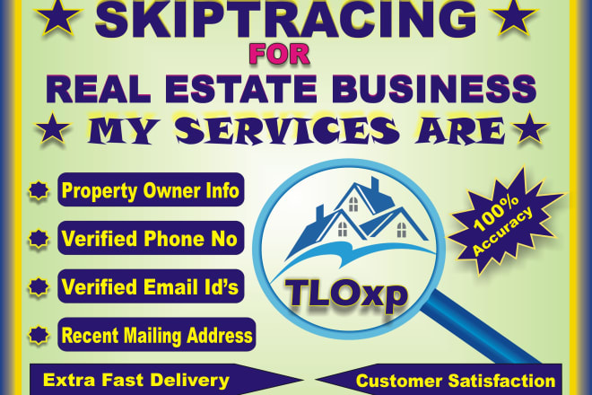 I will do quick service skiptracing for real estate business