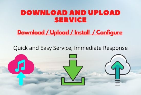 I will download or upload files fast and cheap