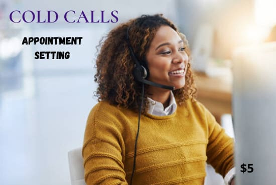 I will effectively make cold calls and set appointments for you