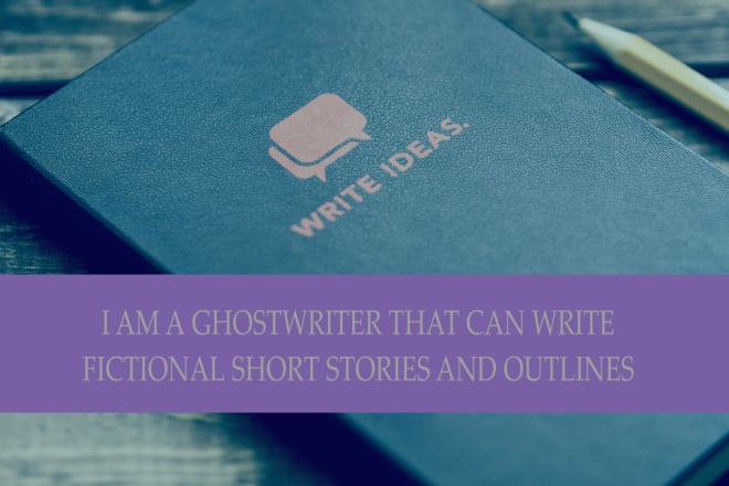I will ghostwrite fiction short stories
