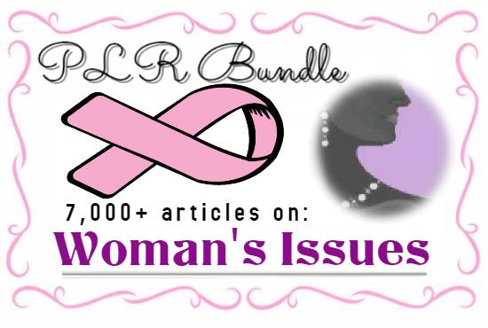 I will give you 7000 womens issues plr articles