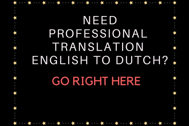 I will guarantee a high quality translation english to dutch