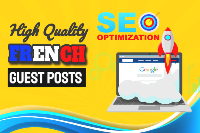 I will guest post on french blogs with backlink to boost your SEO