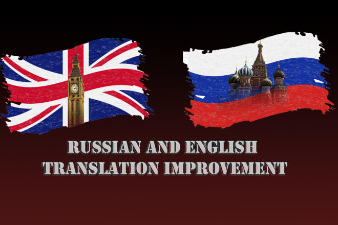 I will improve english to russian or russian to english translation as a native speaker