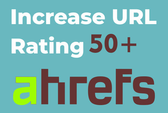 I will increase url rating ahrefs to ur 50 plus