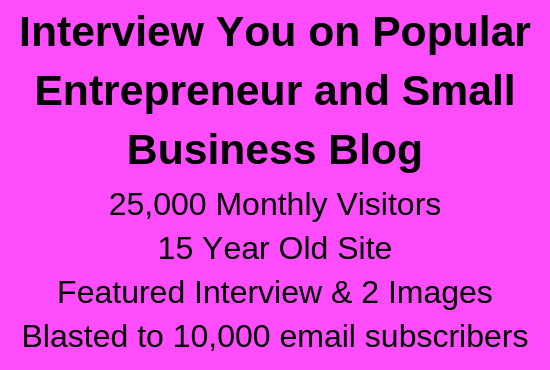 I will interview you on my popular entrepreneur blog