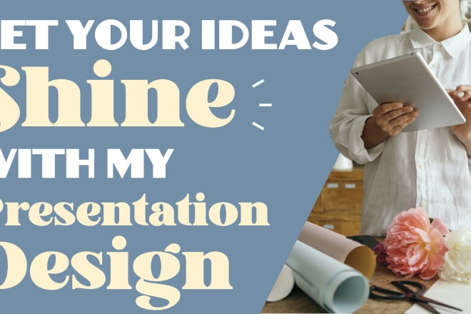 I will make your ideas shine with my presentation design