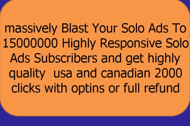 I will massively Blast Your Solo Ads To 16000000 Highly Responsive Solo Ads Subscribers