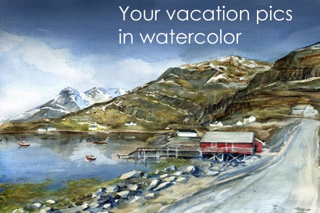 I will paint watercolor scenes based on your vacation photos