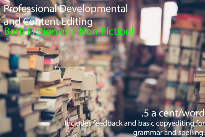 I will professionally content and developmental edit your writing