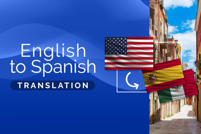 I will professionally translate english into spanish