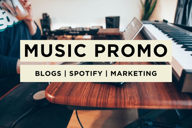 I will promote your music on blogs and playlists