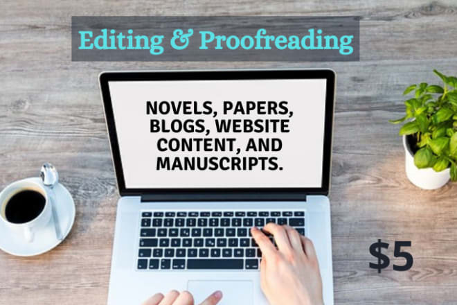 I will proofread and edit manuscripts, focusing on quality and context