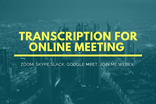 I will provide transcription for your online meeting