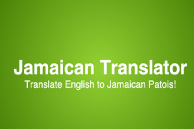 I will provide translate jamaican patois to english