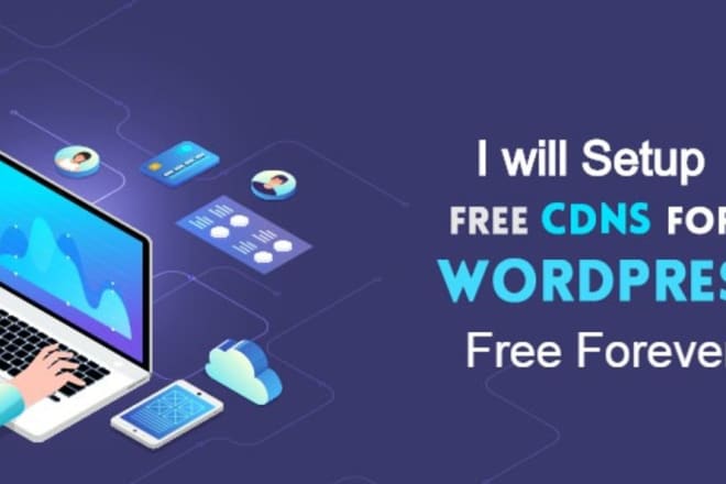 I will setup free CDN services to speed up wordpress