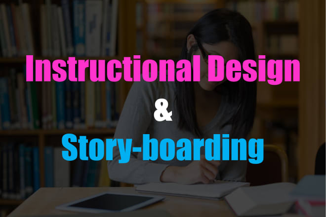 I will storyboard, instructional design your content for elearning, classroom training