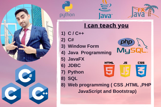 I will teach java, python, cpp,c sharp, javafx, windows form, and web programming tutor