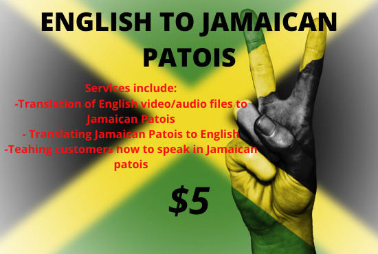 I will teach you to speak and translate jamaican patois to english