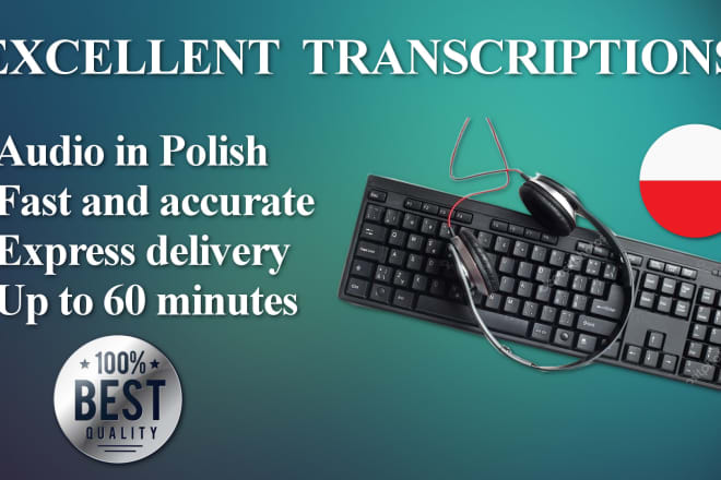 I will transcribe audio or video in polish, transkrypcja polskiego audio