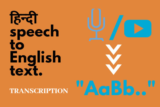 I will transcript hindi audio or video to english text
