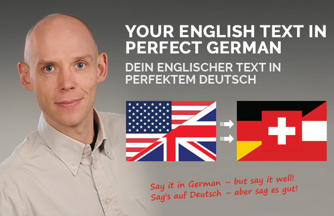 I will translate any english text into perfect german, academic native speaker