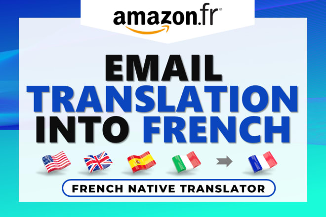 I will translate autoresponder email in french for amazon france