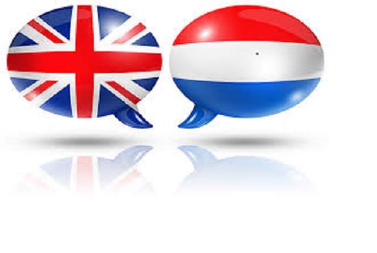 I will translate english to dutch and dutch to english by native speaker