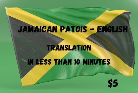 I will translate english to jamaican patois for you