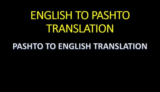 I will translate english to pashto vice versa