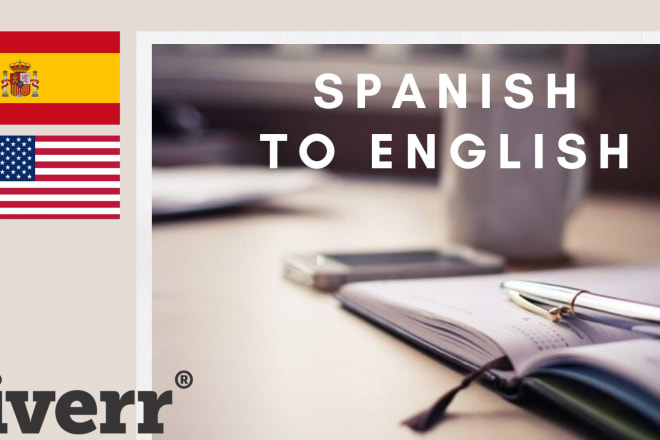 I will translate from spanish to english texts, videos, and audios