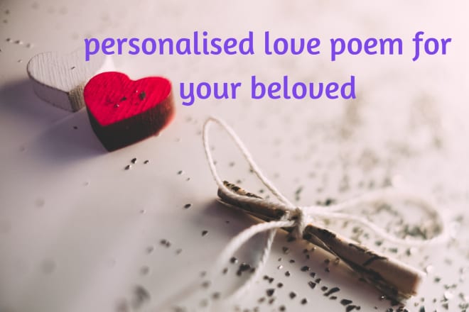 I will write a unique poem for your beloved